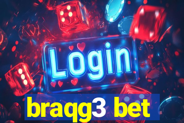 braqg3 bet